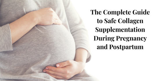 The Complete Guide to Safe Collagen Supplementation During Pregnancy and Postpartum